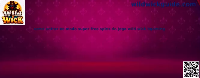 Modo super free spins de Wild Wick BGaming