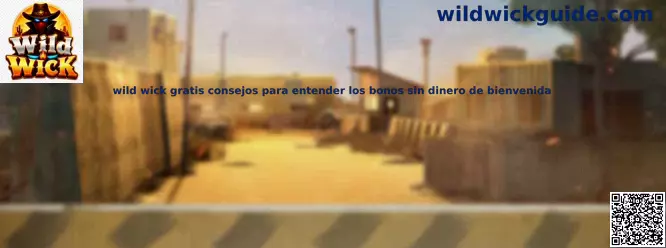 Wild Wick gratis consejos para entender bonos sin dinero de bienvenida