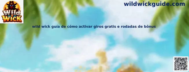 Wild Wick guía de cómo activar giros gratis y rodadas de bônus