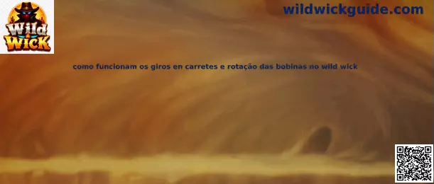 Funcionamiento de giros en carretes y rotación de bobinas en Wild Wick