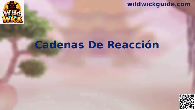 Cadenas de Reacción en Wild Wick con efectos consecutivos y combos estratégicos