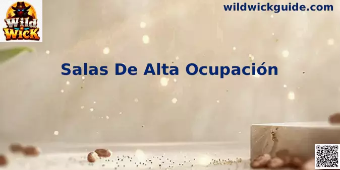 Salas de Alta Ocupación en Wild Wick