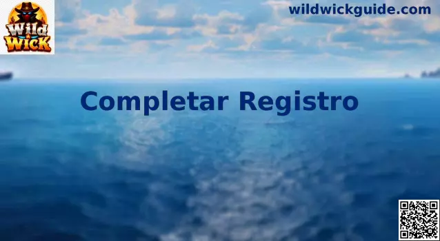 Guía para completar registro en Wild Wick México